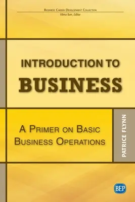 Einführung in die Wirtschaft: Eine Fibel über grundlegende Geschäftsvorgänge - Introduction to Business: A Primer On Basic Business Operations