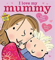 I Love My Mummy Pappbilderbuch - I Love My Mummy Board Book