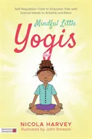 Achtsame kleine Yogis: Werkzeuge zur Selbstregulierung, die Kindern mit besonderen Bedürfnissen helfen, zu atmen und sich zu entspannen - Mindful Little Yogis: Self-Regulation Tools to Empower Kids with Special Needs to Breathe and Relax