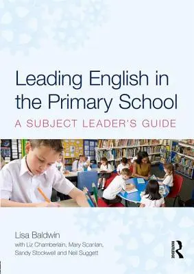 Englisch in der Grundschule - Ein Leitfaden für Fachleiter (Baldwin Lisa (University of Winchester UK)) - Leading English in the Primary School - A Subject Leader's Guide (Baldwin Lisa (University of Winchester UK))