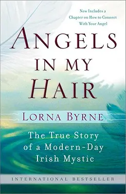 Engel in meinem Haar: Die wahre Geschichte einer modernen irischen Mystikerin - Angels in My Hair: The True Story of a Modern-Day Irish Mystic