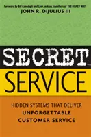 Geheimdienst: Versteckte Systeme, die einen unvergesslichen Kundenservice bieten - Secret Service: Hidden Systems That Deliver Unforgettable Customer Service