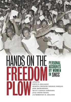 Die Hände am Freiheitspflug: Persönliche Berichte von Frauen im SNCC - Hands on the Freedom Plow: Personal Accounts by Women in SNCC