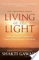 Leben im Licht: Folgen Sie Ihrer inneren Führung und erschaffen Sie ein neues Leben und eine neue Welt - Living in the Light: Follow Your Inner Guidance to Create a New Life and a New World