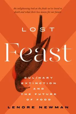 Verlorenes Festmahl: Kulinarisches Aussterben und die Zukunft des Essens - Lost Feast: Culinary Extinction and the Future of Food