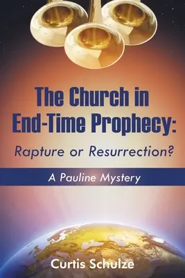 Die Kirche in der Endzeitprophetie: Entrückung oder Auferstehung? - The Church in End-Time Prophecy: Rapture or Resurrection?