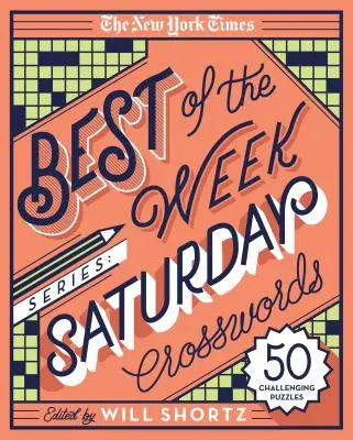Die New York Times Best of the Week Serie: Samstag-Kreuzworträtsel: 50 herausfordernde Rätsel - The New York Times Best of the Week Series: Saturday Crosswords: 50 Challenging Puzzles
