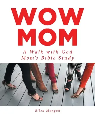Wow Mama: Ein Spaziergang mit Gott: Bibelstudium für Mütter - Wow Mom: A Walk with God: Mom's Bible Study