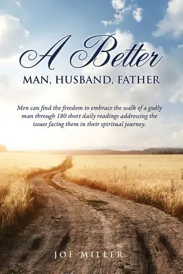 Ein besserer Mann, Ehemann, Vater - A Better Man, Husband, Father