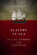 Sklaverei auf See: Terror, Sex und Krankheit in der Mittelmeerküste - Slavery at Sea: Terror, Sex, and Sickness in the Middle Passage