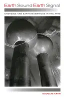 Erdklang Erdsignal: Energien und Erdmagnitude in der Kunst - Earth Sound Earth Signal: Energies and Earth Magnitude in the Arts