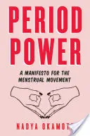 Macht der Periode: Ein Manifest für die Menstruations-Bewegung - Period Power: A Manifesto for the Menstrual Movement