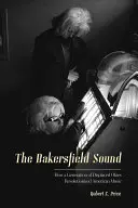 Der Bakersfield-Sound: Wie eine Generation von vertriebenen Okies die amerikanische Musik revolutionierte - The Bakersfield Sound: How a Generation of Displaced Okies Revolutionized American Music