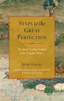 Schritte zur großen Vollkommenheit: Die Geistestrainings-Tradition der Dzogchen-Meister - Steps to the Great Perfection: The Mind-Training Tradition of the Dzogchen Masters