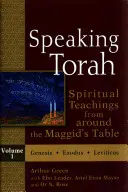 Sprechender Thora-Band 1: Spirituelle Lehren aus der Umgebung des Maggid-Tisches - Speaking Torah Vol 1: Spiritual Teachings from Around the Maggid's Table