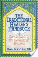 Das Handbuch des traditionellen Heilers: Ein klassischer Leitfaden für die Medizin von Avicenna - The Traditional Healer's Handbook: A Classic Guide to the Medicine of Avicenna