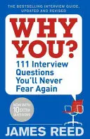 Warum Sie? - 101 Interviewfragen, die Sie nie wieder fürchten werden - Why You? - 101 Interview Questions You'll Never Fear Again