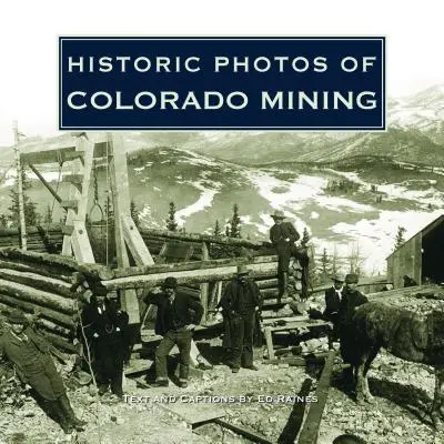 Historische Fotos aus dem Bergbau in Colorado - Historic Photos of Colorado Mining