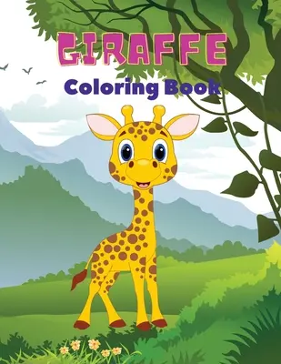 Giraffe-Malbuch: Giraffe Malbuch für Kinder: Erstaunliches Giraffen-Malbuch, lustiges Malbuch für Kinder von 3 - 8 Jahren, - Giraffe Coloring Book: Giraffe Coloring Book for Kids: Amazing Giraffe Coloring Book, Fun Coloring Book for Kids Ages 3 - 8,