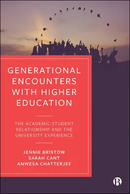 Begegnungen der Generationen mit der Hochschulbildung: Die Beziehung zwischen Akademikern und Studenten und die Erfahrung der Universität - Generational Encounters with Higher Education: The Academic-Student Relationship and the University Experience