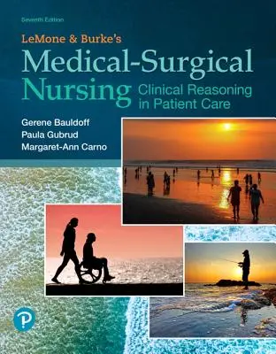 Medizinisch-chirurgische Krankenpflege von Lemone und Burke: Klinische Argumentation in der Patientenversorgung - Lemone and Burke's Medical-Surgical Nursing: Clinical Reasoning in Patient Care
