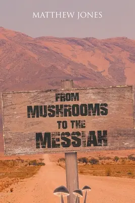 Von Pilzen zum Messias - From Mushrooms to the Messiah