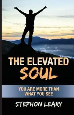 Die erhobene Seele: Du bist mehr als das, was du siehst - The Elevated Soul: You Are More Than What You See