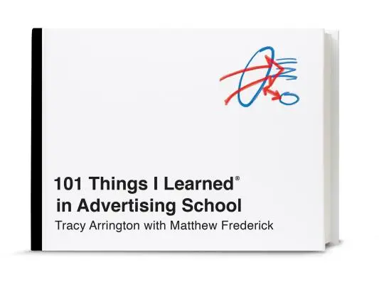 101 Dinge, die ich in der Werbeschule lernte(n) - 101 Things I Learned(r) in Advertising School