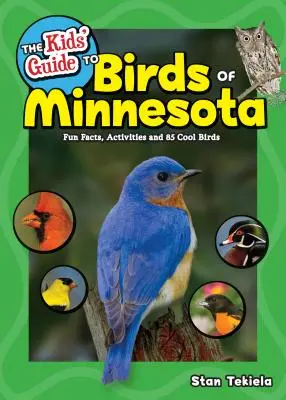 Der Kinderführer zu den Vögeln von Minnesota: Lustige Fakten, Aktivitäten und 85 coole Vögel - The Kids' Guide to Birds of Minnesota: Fun Facts, Activities and 85 Cool Birds