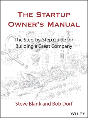 Das Handbuch für Startup-Besitzer: Der Schritt-für-Schritt-Leitfaden für den Aufbau eines großartigen Unternehmens - The Startup Owner's Manual: The Step-By-Step Guide for Building a Great Company