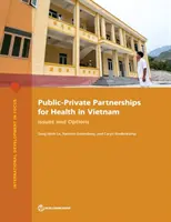 Öffentlich-private Partnerschaften für das Gesundheitswesen in Vietnam: Fragen und Optionen - Public-Private Partnerships for Health in Vietnam: Issues and Options