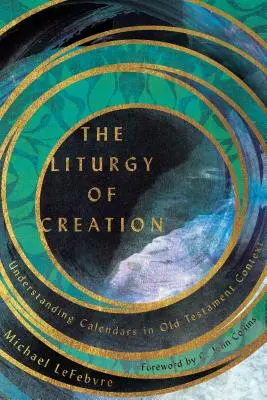 Die Liturgie der Schöpfung: Kalender im alttestamentlichen Kontext verstehen - The Liturgy of Creation: Understanding Calendars in Old Testament Context