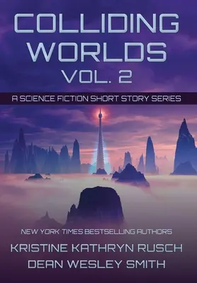 Kollidierende Welten, Bd. 2: Eine Science-Fiction-Kurzgeschichtenreihe - Colliding Worlds, Vol. 2: A Science Fiction Short Story Series