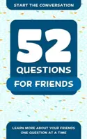 52 Fragen an Freunde: Erfahren Sie mehr über Ihre Freunde - eine Frage nach der anderen - 52 Questions for Friends: Learn More about Your Friends One Question at a Time