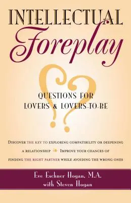 Intellektuelles Vorspiel: Ein Buch mit Fragen für Verliebte und solche, die es werden wollen - Intellectual Foreplay: A Book of Questions for Lovers and Lovers-To-Be