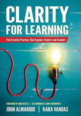 Klarheit für das Lernen: Fünf wesentliche Praktiken, die Schülern und Lehrern zugute kommen - Clarity for Learning: Five Essential Practices That Empower Students and Teachers