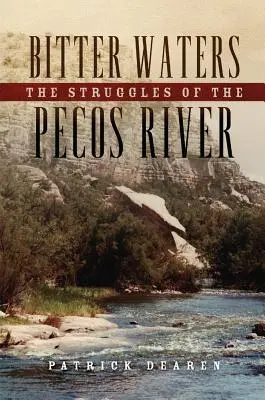 Bittere Gewässer: Die Kämpfe des Pecos River - Bitter Waters: The Struggles of the Pecos River