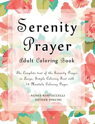 Gelassenheitsgebet Ausmalbuch für Erwachsene: Der vollständige Text des Gelassenheitsgebetes in großer, einfacher Malschrift mit 14 Mandala-Malvorlagen - Serenity Prayer Adult Coloring Book: The Complete Text of the Serenity Prayer in Large, Simple Coloring Font with 14 Mandala Coloring Pages