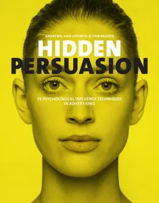 Hidden Persuasion: 33 psychologische Beeinflussungstechniken in der Werbung - Hidden Persuasion: 33 Psychological Influences Techniques in Advertising