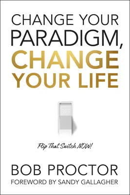 Ändern Sie Ihr Paradigma, ändern Sie Ihr Leben - Change Your Paradigm, Change Your Life