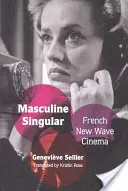 Maskuline Singularität: Französisches New-Wave-Kino - Masculine Singular: French New Wave Cinema