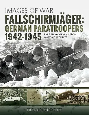 Fallschirmjäger. Band 2: Deutsche Fallschirmjäger, 1942-1945 - Fallschirmjger. Volume 2: German Paratroopers, 1942-1945