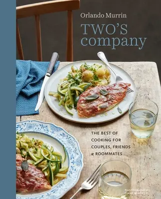 Gesellschaft für zwei: Das Beste vom Kochen für Paare, Freunde und Mitbewohner - Two's Company: The Best of Cooking for Couples, Friends and Roommates