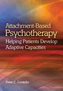 Attachment-Based Psychotherapy: Den Patienten helfen, Anpassungsfähigkeit zu entwickeln - Attachment-Based Psychotherapy: Helping Patients Develop Adaptive Capacities