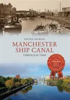 Manchester Ship Canal im Wandel der Zeit - Manchester Ship Canal Through Time