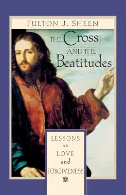 Das Kreuz und die Seligpreisungen: Lektionen über Liebe und Vergebung - The Cross and the Beatitudes: Lessons on Love and Forgiveness