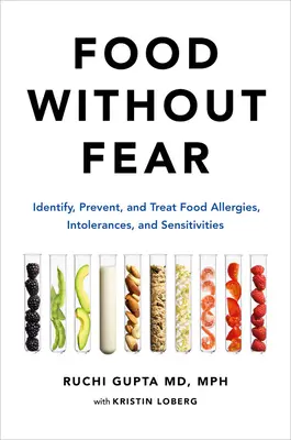 Essen ohne Angst: Nahrungsmittelallergien, -unverträglichkeiten und -überempfindlichkeiten erkennen, vorbeugen und behandeln - Food Without Fear: Identify, Prevent, and Treat Food Allergies, Intolerances, and Sensitivities