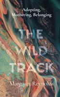 Wild Track - Adoptieren, Bemuttern, Zugehörigkeit - Wild Track - adopting, mothering, belonging