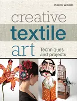 Kreative Textilkunst - Techniken und Projekte - Creative Textile Art - Techniques and projects