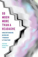 So viel mehr als nur Kopfschmerzen: Migräne durch Literatur verstehen - So Much More Than a Headache: Understanding Migraine Through Literature